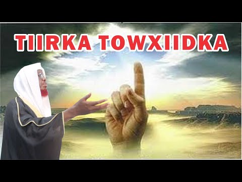 TIIRKA TOWXIIDKA [ Khutbah ] ► Sh Maxamed Cabdi Umal