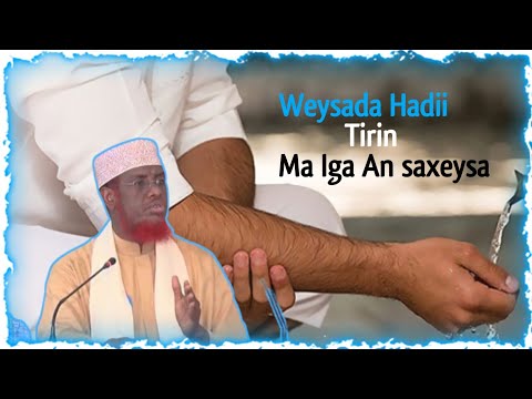 Weysada hadii aan tirin Ma Iga an saxeysaa | Sheekh Maxamed umal