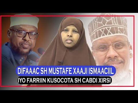 Difaaca Sheikh Mustafe Xaaji iyo farriin kusocota Abdi Hersi  ► SAHARO