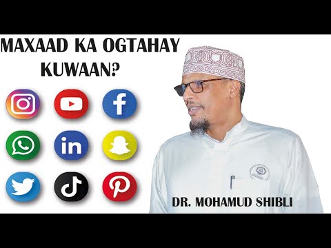 Maxaad ka ogtahay | Facebook || Youtube || WhatsAp || Dr Mohamud Shibli