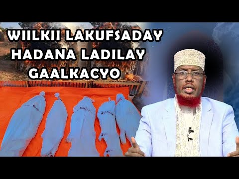 Gaalkacyo || Wiilkii lakufsaday hadana ladilay || sh Mohamed Abdi Umal