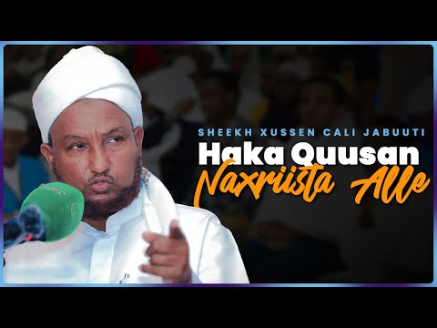 Naxriista Alle Haka Quusan || Sheekh Xuseen Cali Jabuuti