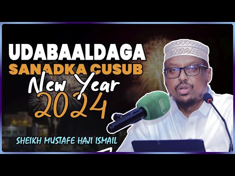 Udabaal dagga sannadka cusub 2024 || Sh Mustafe Xaaji Ismaaciil