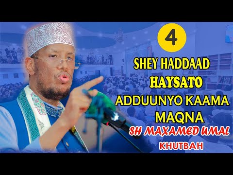 4 Shey hadaad haysato Adduunyo kaama maqna || khutbah || Sh Maxamed Cabdi Umal