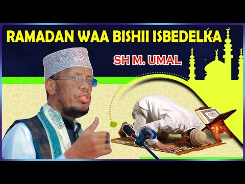 Muxaadaro || Ramadaanku  waa Bishii Isbedelka ….. || Sh Maxamed Umal