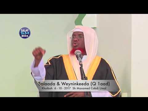 Salaada iyo Weyninkeeda Khutba || 6 – 10 – 2017 || Sh Maxamed Cabdi Umal