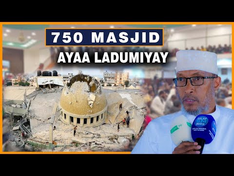 750 Masjid ayaa ladumiyay 40kun kabadana waa ladilay || Sh Abdirazak Jiir